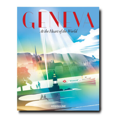 Geneva: At the heart of the world - Assouline - Luxe Tafelboek - Bestel nú op dmlxry.com